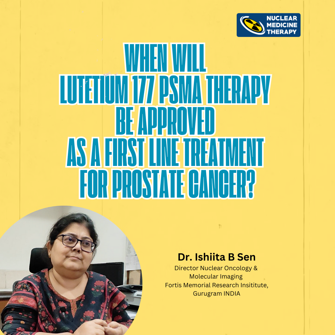 When Will Lutetium 177 Psma therapy be approved as a first line treatment for prostate cancer