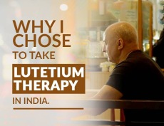 Why I chose to take Lutetium Therapy in India