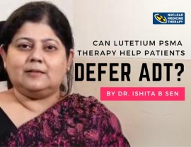 Can Lu PSMA therapy defer ADT? by Dr. Ishita B Sen