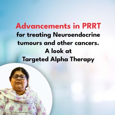 Advancements in PRRT for treating Neuroendocrine tumours and other cancers. A look at Targeted Alpha Therapy